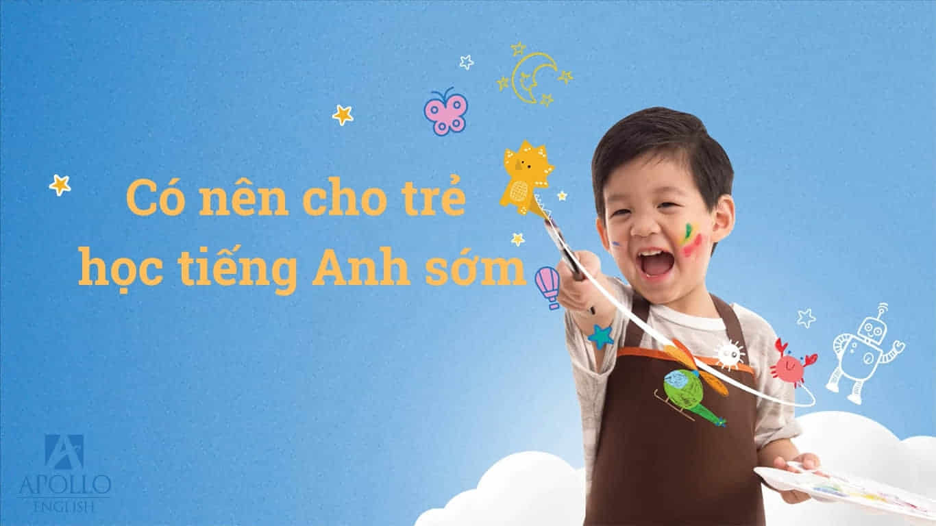 Có nên cho trẻ em học tiếng Anh sớm không? Những lợi ích không ngờ tới cho sự phát triển của bé.