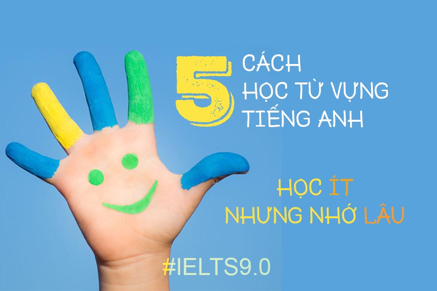 Mẹo học tiếng Anh hiệu quả cho học sinh nhớ lâu hơn