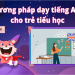 Thực trạng dạy và học tiếng Anh tiểu học: Giải pháp nào hiệu quả?