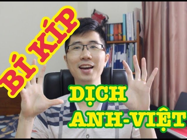Bí kíp dịch tiếng Anh sang tiếng Việt chuẩn nhất? Ai cũng làm được dễ dàng.