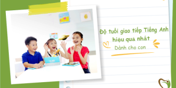 Giáo trình tiếng anh giao tiếp cho trẻ em hiệu quả (3 cách giúp bé tiến bộ)