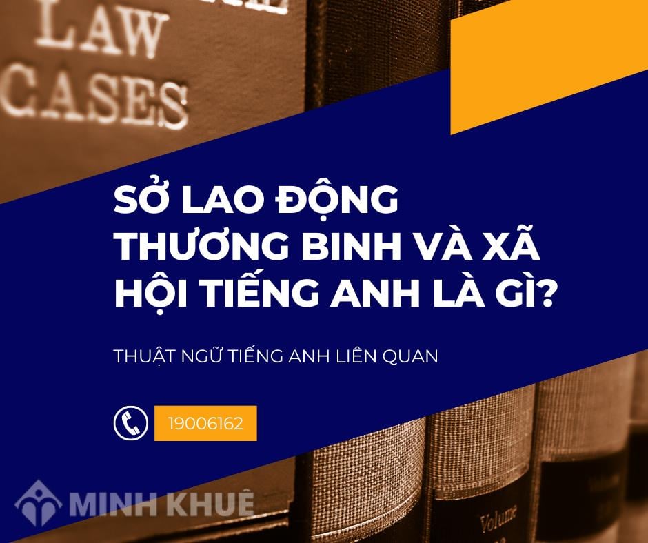 Muốn biết Bộ Lao động Thương binh Xã hội tiếng Anh đầy đủ? Đừng bỏ lỡ thông tin này nhé.