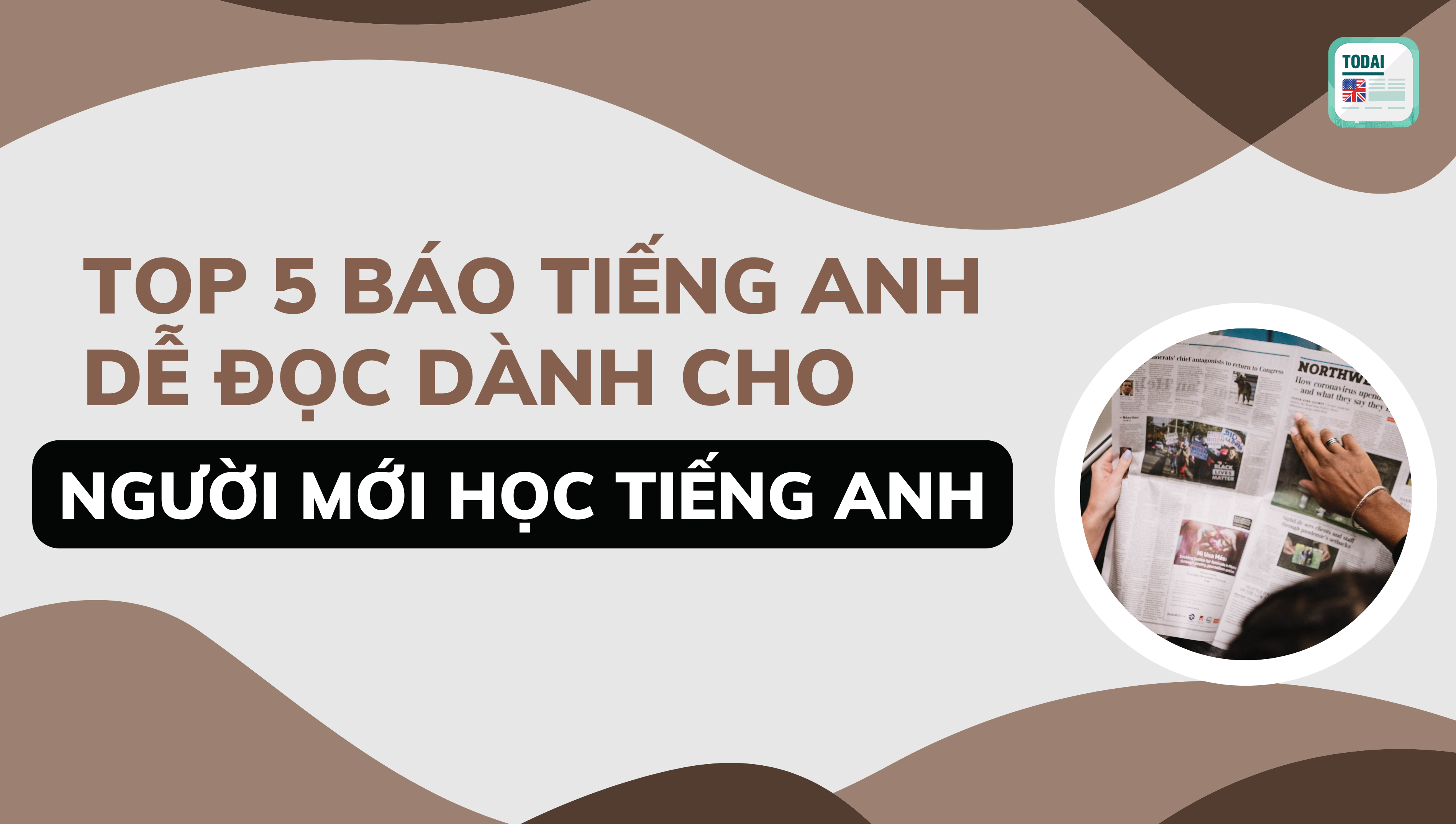 Tổng hợp các trang báo tiếng Anh cho người mới học (Danh sách chọn lọc dễ đọc nhất)