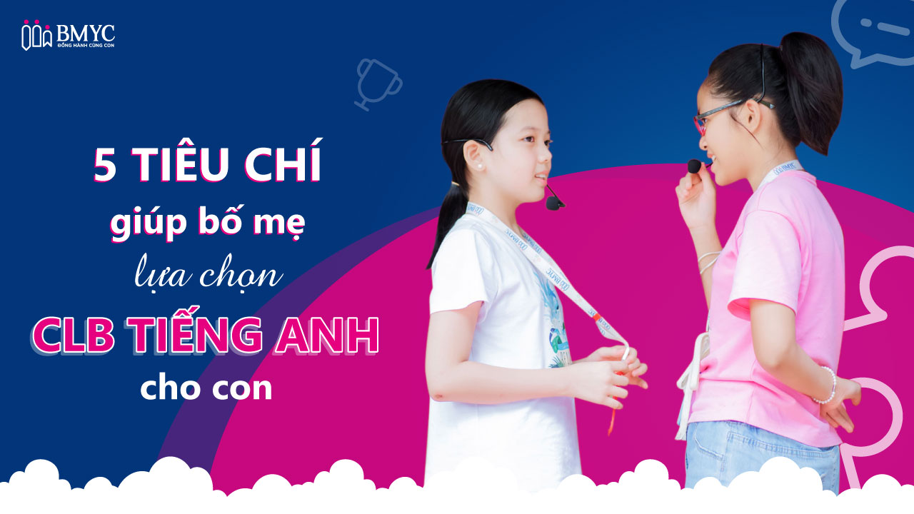 Kinh nghiệm tìm câu lạc bộ tiếng Anh trẻ em tại Hà Nội? Đọc ngay chia sẻ thực tế này.