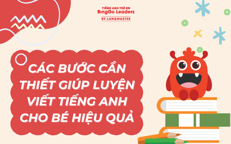 Bí quyết luyện viết tiếng Anh cho trẻ em siêu dễ, ai cũng làm được