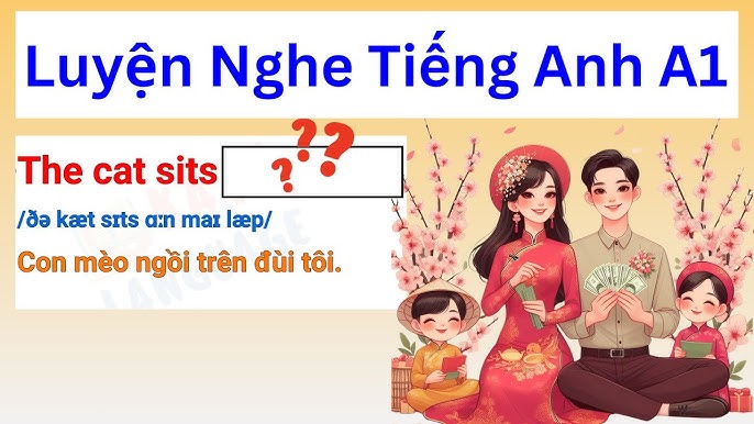 Cách chọn bài tập luyện nghe tiếng Anh trình độ A1 cho người mới? Bí kíp này giúp bạn học nhanh hơn.