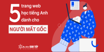Cách học tiếng Anh cho người chưa biết gì (Kinh nghiệm thực tế cho người mất gốc)
