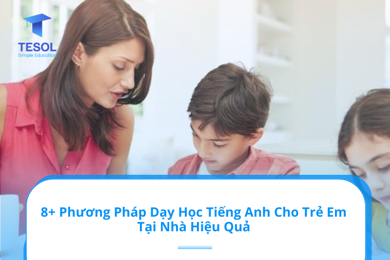 Phương pháp dạy nói tiếng anh cho trẻ em nào tốt? Thử ngay cách này siêu dễ.