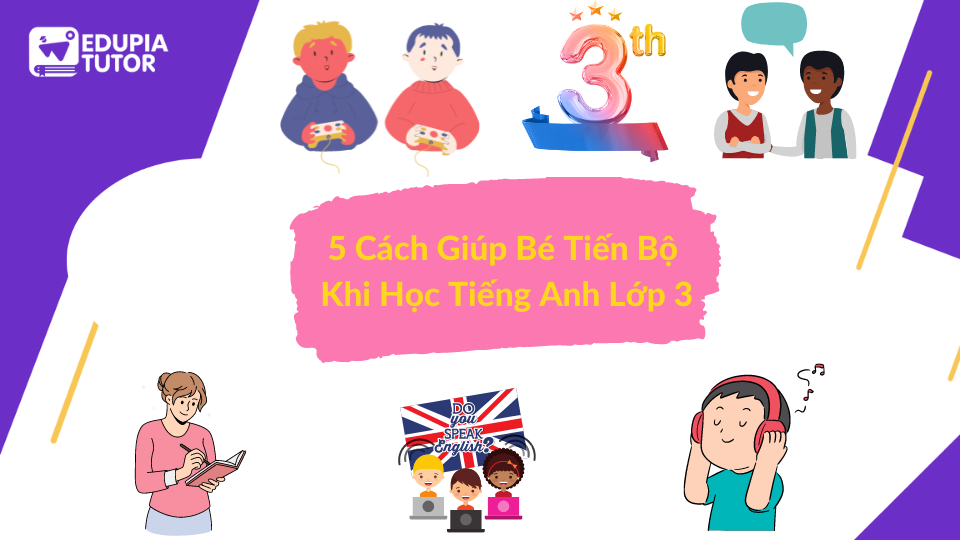 Kinh nghiệm học edupia tiếng anh trẻ em hiệu quả? Bí quyết giúp bé học nhanh tiến bộ.
