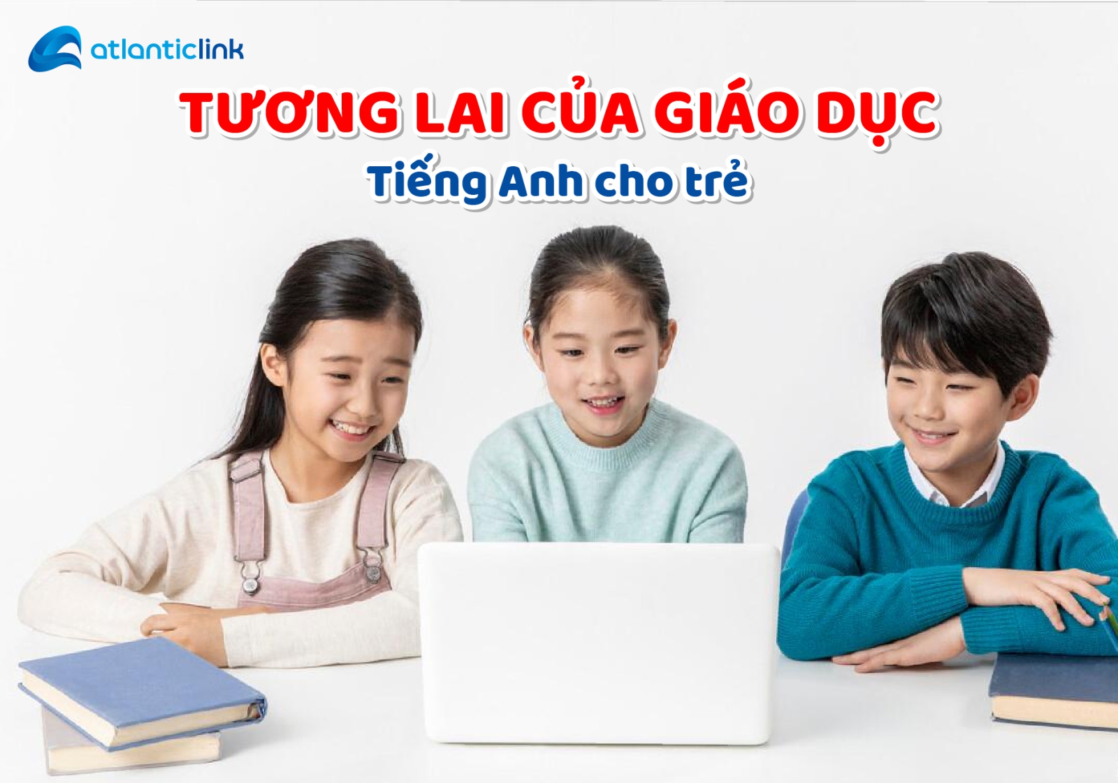 Xu hướng mới giáo dục trong tương lai bằng tiếng anh bạn nên biết ngay