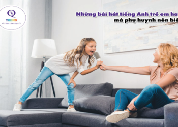 Tiếng anh giao tiếp hàng ngày cho bé qua bài hát vui nhộn