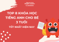 Tiếng anh cho bé 3 tuổi: Học ở đâu tốt? Khám phá 4 nền tảng miễn phí tại nhà!