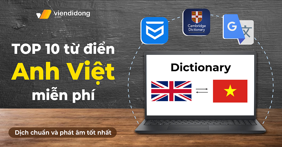 Tải từ điển Anh Việt cho máy tính tốt nhất được nhiều người dùng