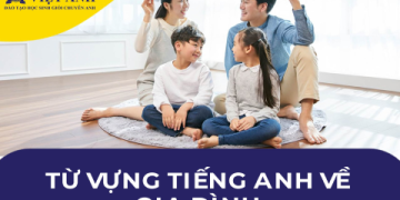 Tiếng Anh Chủ Đề Gia Đình Cho Trẻ Em Từ Vựng Nào Cần Nhớ